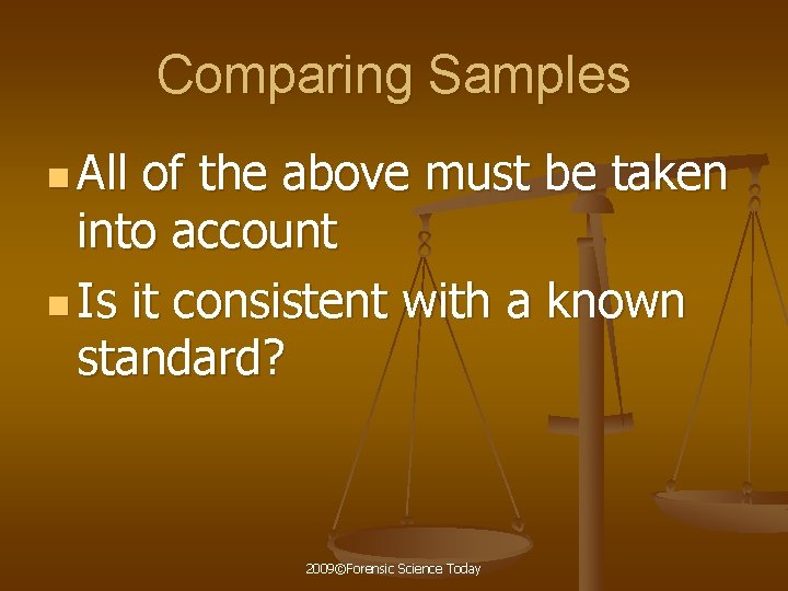 Comparing Samples n All of the above must be taken into account n Is