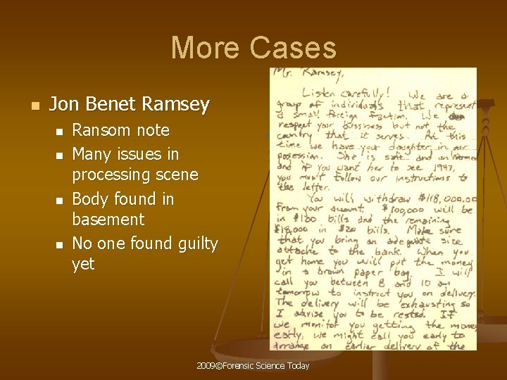 More Cases n Jon Benet Ramsey n n Ransom note Many issues in processing