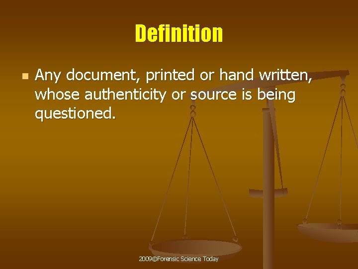 Definition n Any document, printed or hand written, whose authenticity or source is being