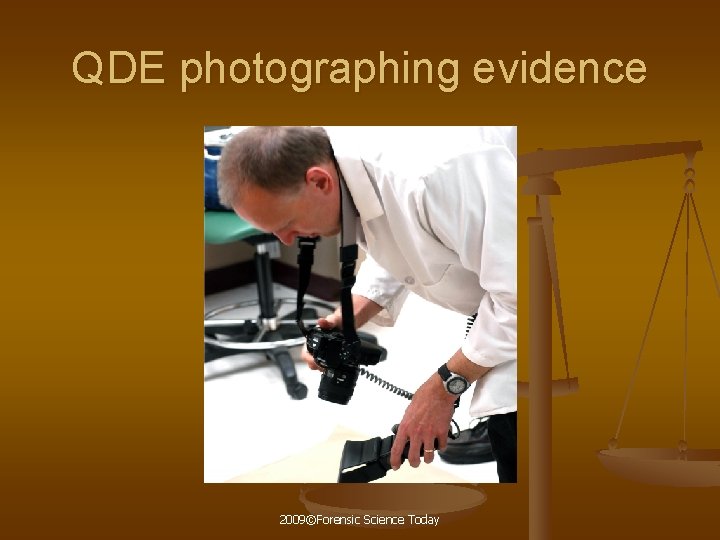 QDE photographing evidence 2009©Forensic Science Today 