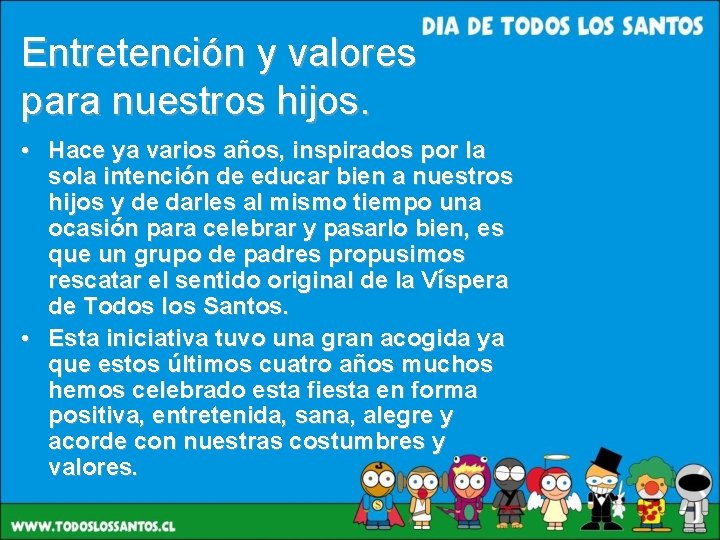 Entretención y valores para nuestros hijos. • Hace ya varios años, inspirados por la