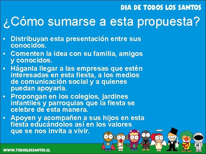 ¿Cómo sumarse a esta propuesta? • Distribuyan esta presentación entre sus conocidos. • Comenten