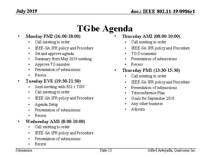 July 2019 doc. : IEEE 802. 11 -19/0986 r 1 TGbe Agenda • •