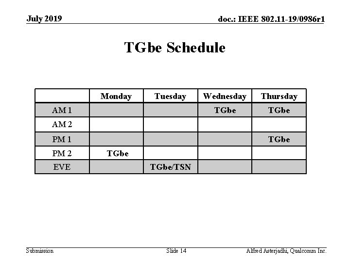 July 2019 doc. : IEEE 802. 11 -19/0986 r 1 TGbe Schedule Monday Tuesday