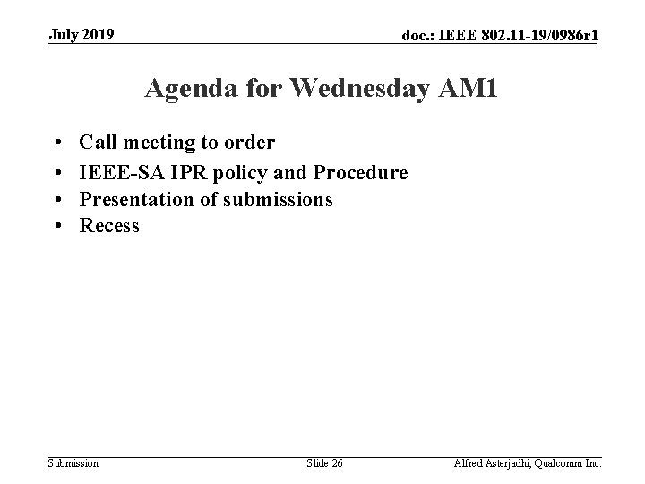 July 2019 doc. : IEEE 802. 11 -19/0986 r 1 Agenda for Wednesday AM