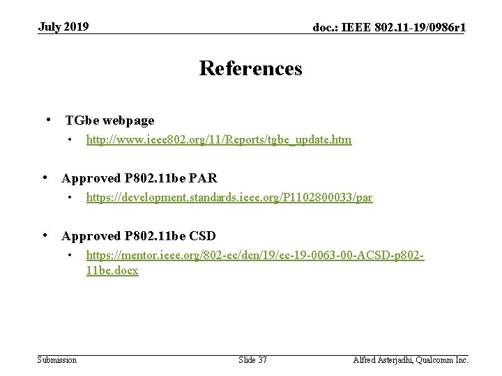 July 2019 doc. : IEEE 802. 11 -19/0986 r 1 References • TGbe webpage