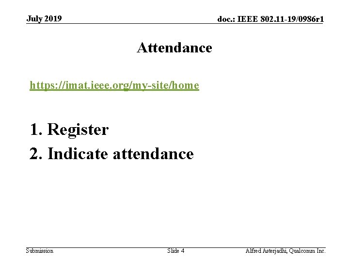 July 2019 doc. : IEEE 802. 11 -19/0986 r 1 Attendance https: //imat. ieee.