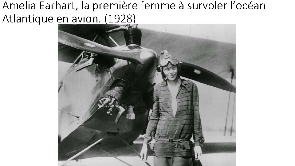 Amelia Earhart, la première femme à survoler l’océan Atlantique en avion. (1928) 