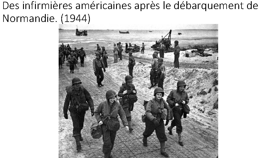 Des infirmières américaines après le débarquement de Normandie. (1944) 