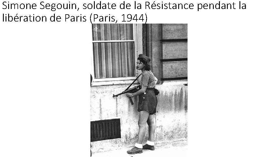 Simone Segouin, soldate de la Résistance pendant la libération de Paris (Paris, 1944) 