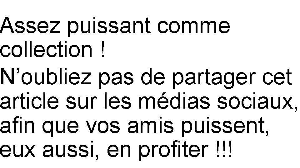 Assez puissant comme collection ! N’oubliez pas de partager cet article sur les médias