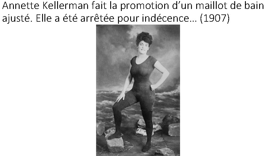 Annette Kellerman fait la promotion d’un maillot de bain ajusté. Elle a été arrêtée