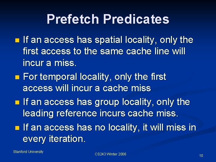 Prefetch Predicates If an access has spatial locality, only the first access to the