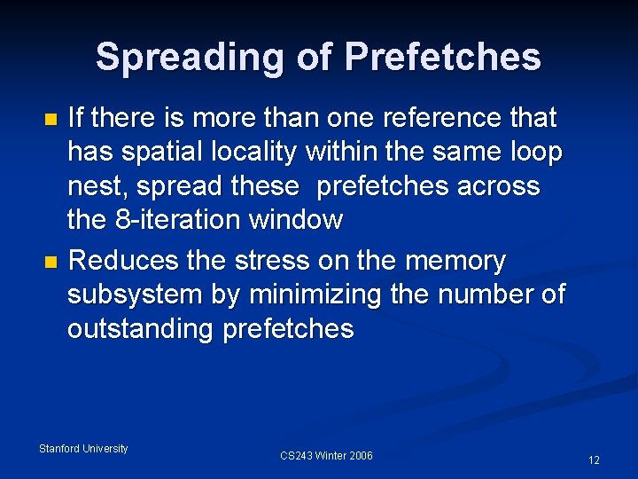 Spreading of Prefetches If there is more than one reference that has spatial locality