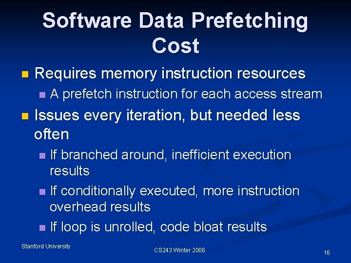 Software Data Prefetching Cost n Requires memory instruction resources n n A prefetch instruction
