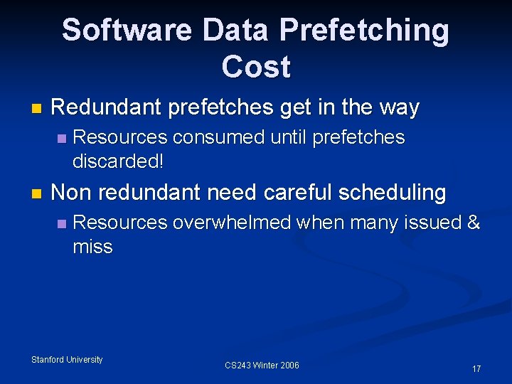 Software Data Prefetching Cost n Redundant prefetches get in the way n n Resources