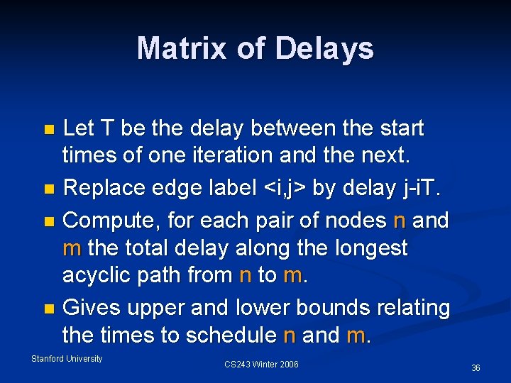 Matrix of Delays Let T be the delay between the start times of one