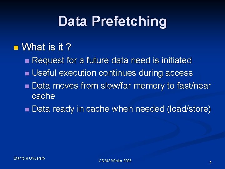 Data Prefetching n What is it ? Request for a future data need is