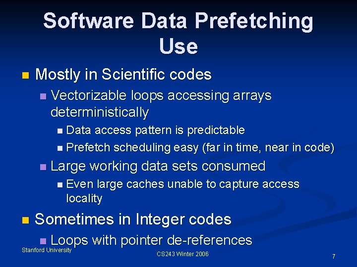 Software Data Prefetching Use n Mostly in Scientific codes n Vectorizable loops accessing arrays