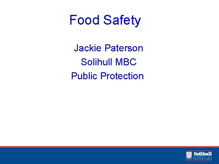 Food Safety Jackie Paterson Solihull MBC Public Protection 
