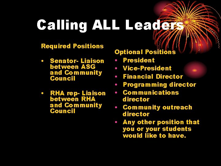 Calling ALL Leaders Required Positions • Senator- Liaison between ASG and Community Council •