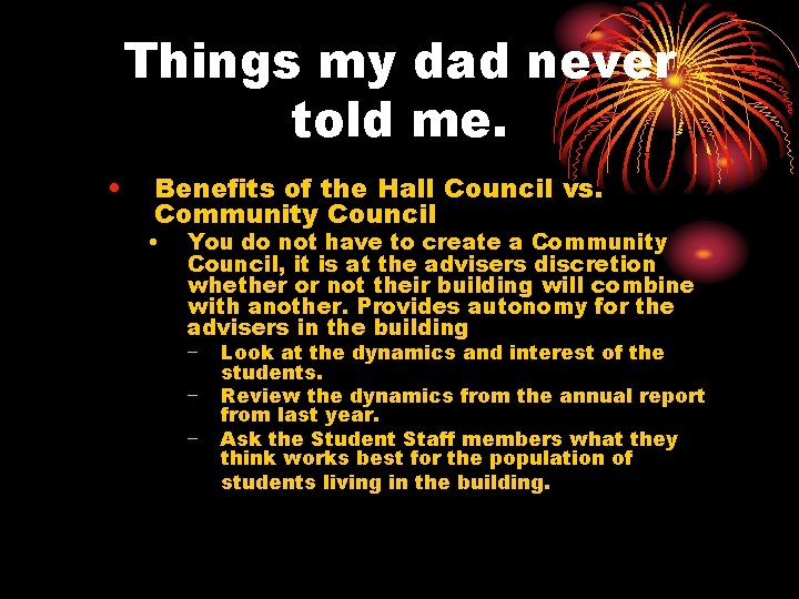 Things my dad never told me. • Benefits of the Hall Council vs. Community