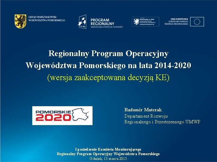 Regionalny Program Operacyjny Województwa Pomorskiego na lata 2014 -2020 (wersja zaakceptowana decyzją KE) Radomir