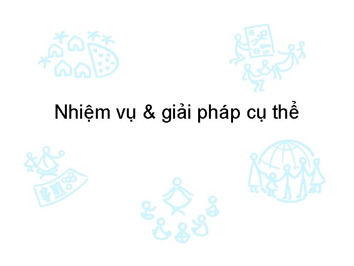 Nhiệm vụ & giải pháp cụ thể 