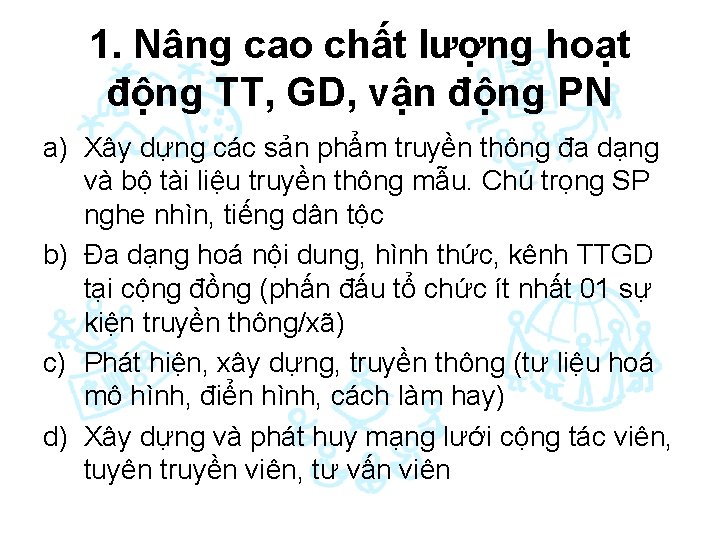 1. Nâng cao chất lượng hoạt động TT, GD, vận động PN a) Xây