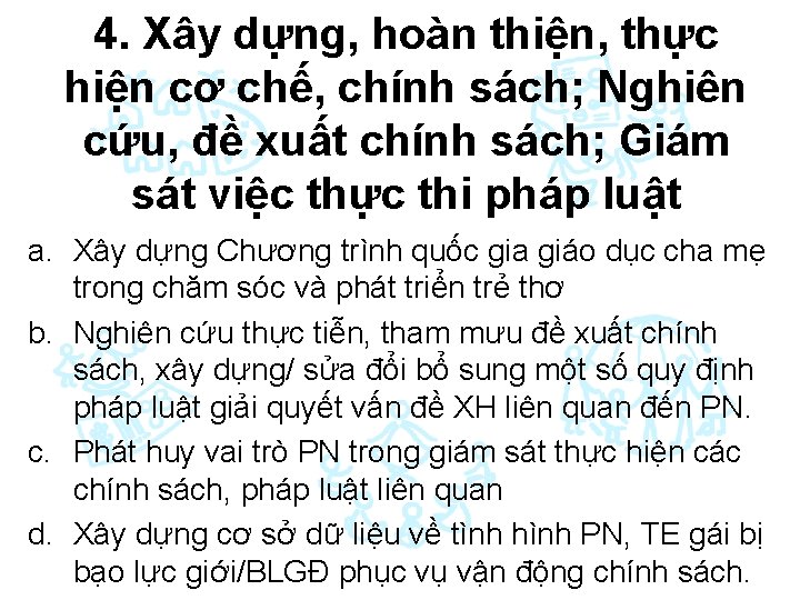 4. Xây dựng, hoàn thiện, thực hiện cơ chế, chính sách; Nghiên cứu, đề