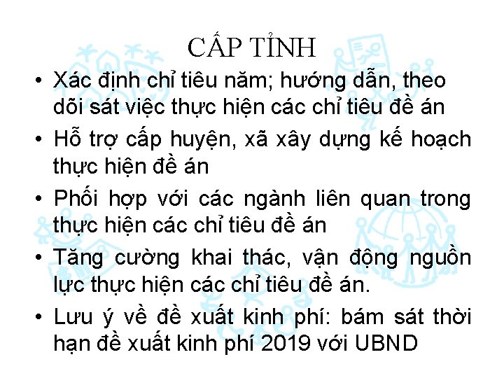 CẤP TỈNH • Xác định chỉ tiêu năm; hướng dẫn, theo dõi sát việc