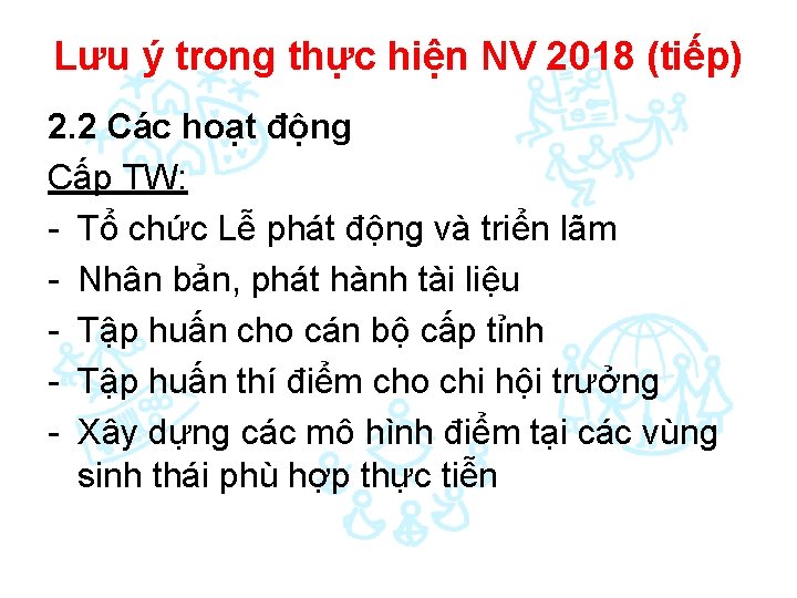 Lưu ý trong thực hiện NV 2018 (tiếp) 2. 2 Các hoạt động Cấp