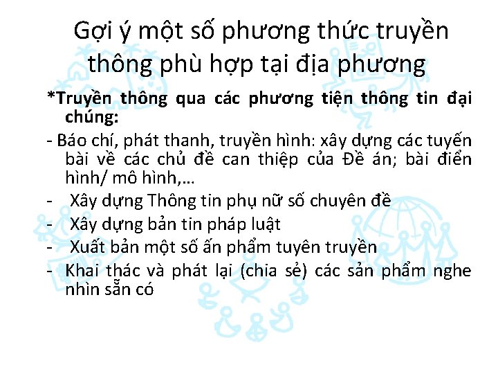 Gợi ý một số phương thức truyền thông phù hợp tại địa phương *Truyền