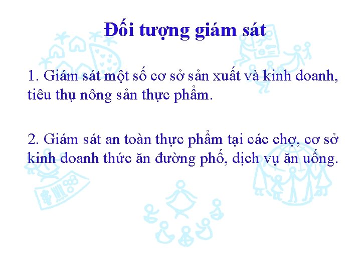 Đối tượng giám sát 1. Giám sát một số cơ sở sản xuất và