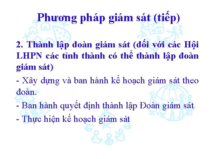 Phương pháp giám sát (tiếp) 2. Thành lập đoàn giám sát (đối với các