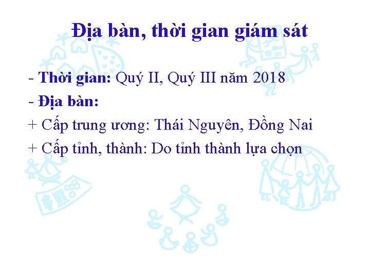 Địa bàn, thời gian giám sát - Thời gian: Quý II, Quý III năm