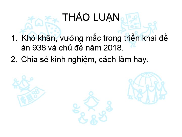 THẢO LUẬN 1. Khó khăn, vướng mắc trong triển khai đề án 938 và