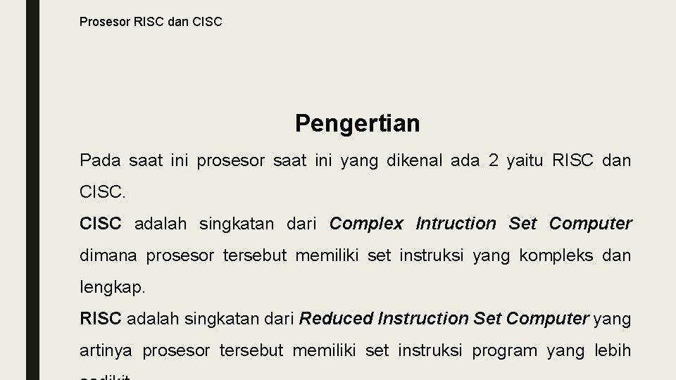 Prosesor RISC dan CISC Pengertian Pada saat ini prosesor saat ini yang dikenal ada