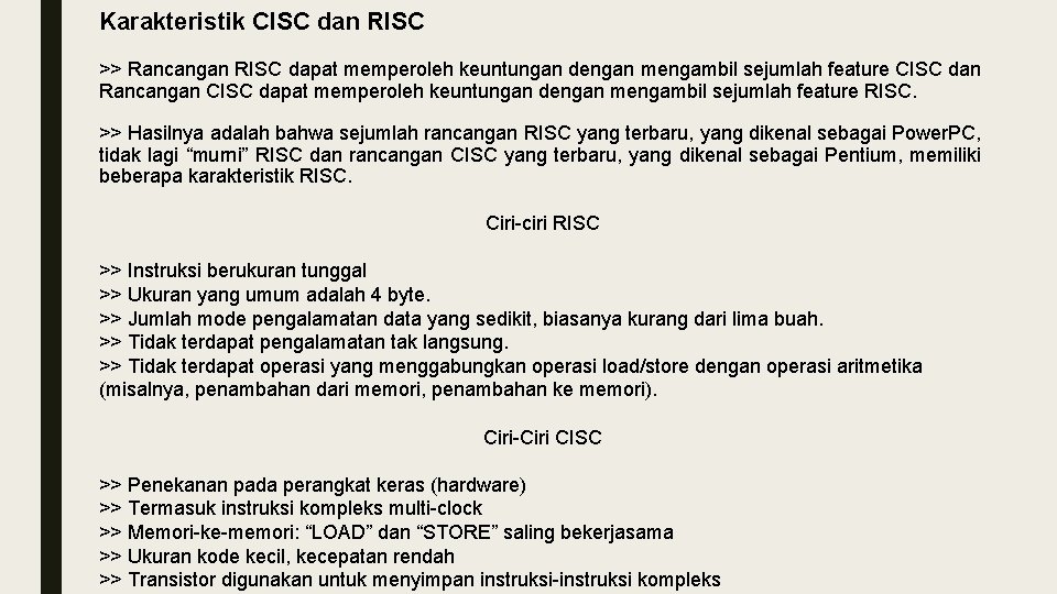 Karakteristik CISC dan RISC >> Rancangan RISC dapat memperoleh keuntungan dengan mengambil sejumlah feature