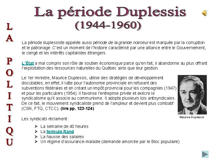 La période duplessiste appelée aussi période de la grande noirceur est marquée par la