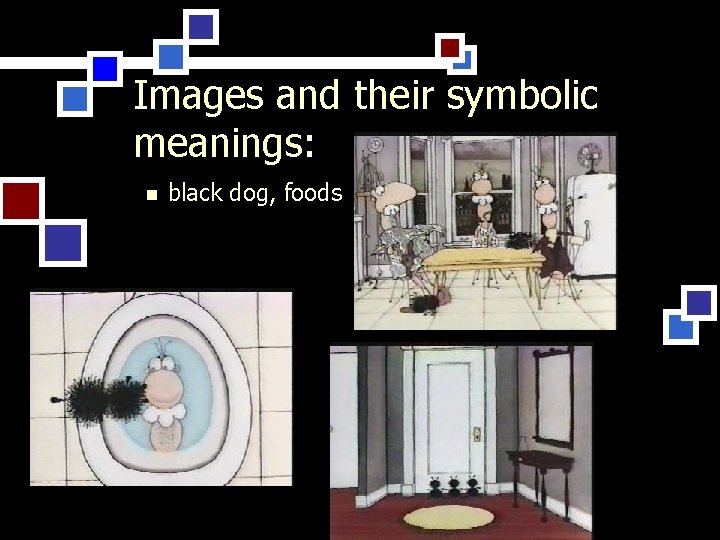 Images and their symbolic meanings: n black dog, foods 