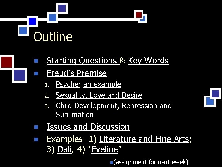 Outline n n Starting Questions & Key Words Freud’s Premise 1. 2. 3. n