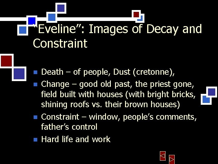 “Eveline”: Images of Decay and Constraint n n Death – of people, Dust (cretonne),