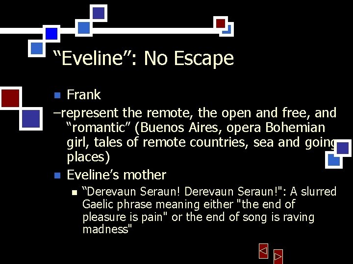 “Eveline”: No Escape Frank –represent the remote, the open and free, and “romantic” (Buenos