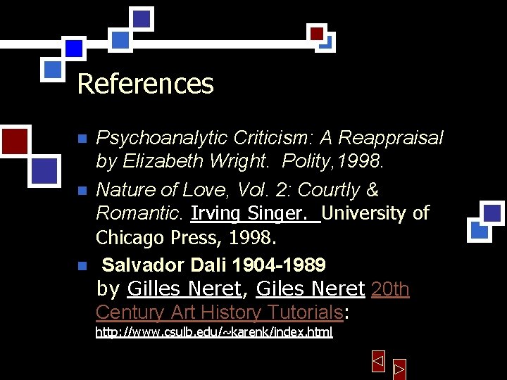 References n n n Psychoanalytic Criticism: A Reappraisal by Elizabeth Wright. Polity, 1998. Nature