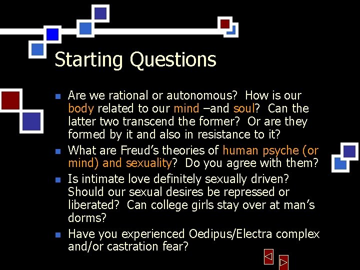 Starting Questions n n Are we rational or autonomous? How is our body related