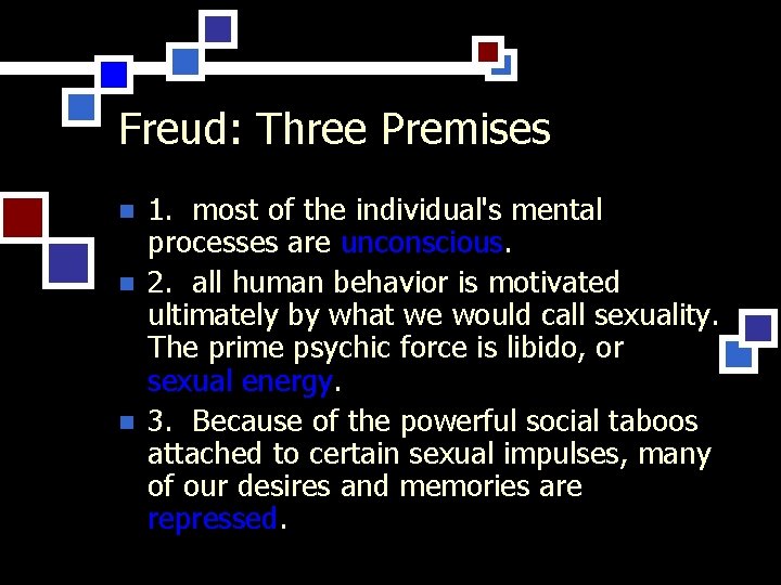 Freud: Three Premises n n n 1. most of the individual's mental processes are