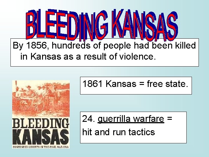By 1856, hundreds of people had been killed in Kansas as a result of