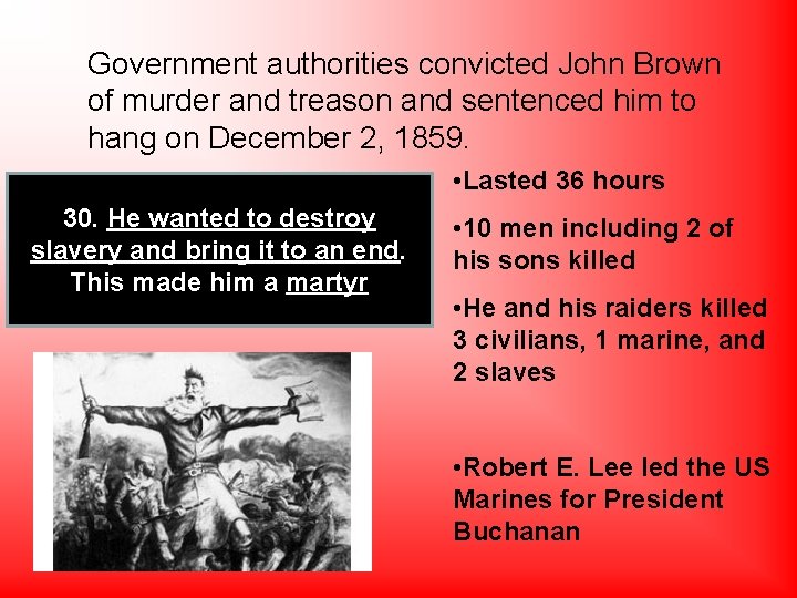 Government authorities convicted John Brown of murder and treason and sentenced him to hang