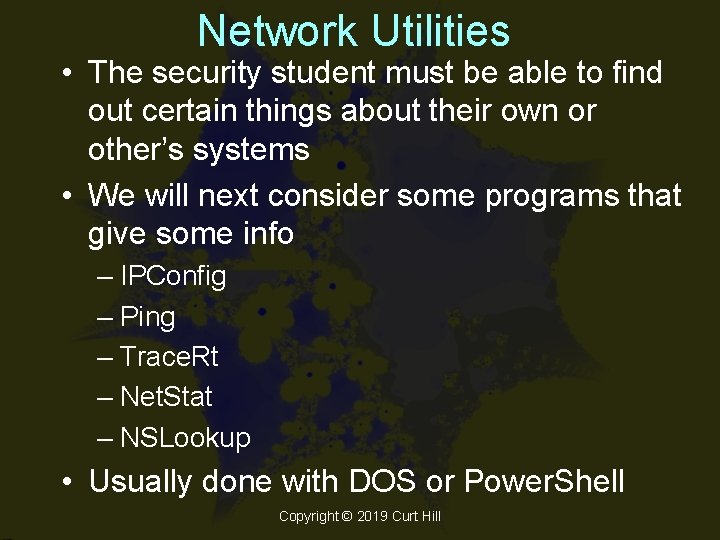 Network Utilities • The security student must be able to find out certain things